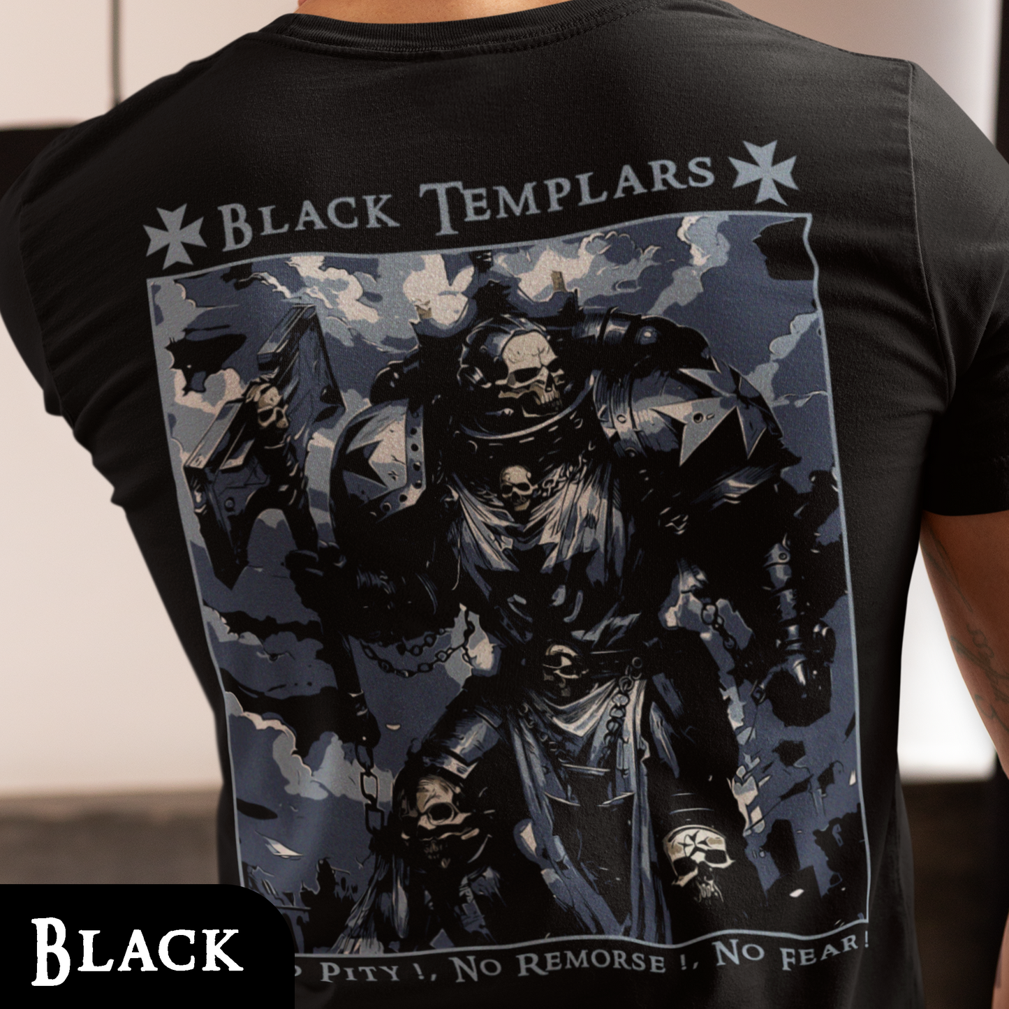 Black Templars - No Pity, No Remorse, No Fear | Back Print T-Shirt